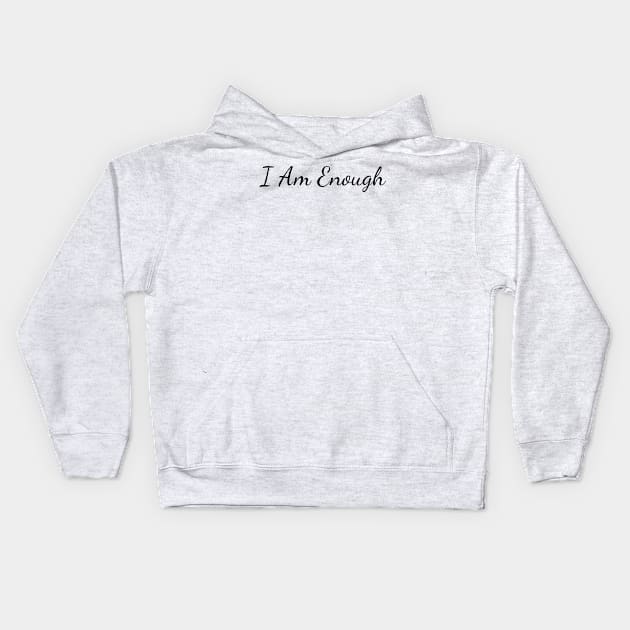 I am enough Kids Hoodie by Create the Ripple